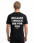 Because i would die for you Standard Tee Black - model back print