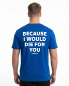 Because i would die for you Standard Tee Sport Royal - model back print