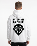If you see da police Hoodie Arctic White - model back print