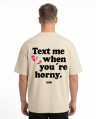 Text me when you're horny Oversized Tee Sand Back