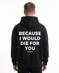 Because i would die for you Hoodie Jet Black Rueckansicht - model back print