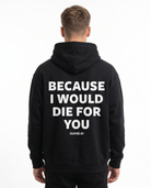 Because i would die for you Hoodie Jet Black Rueckansicht - model back print