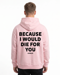 Because i would die for you Hoodie Baby Pink Rueckansicht - model back print