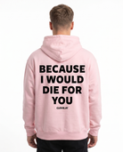 Because i would die for you Hoodie Baby Pink Rueckansicht - model back print