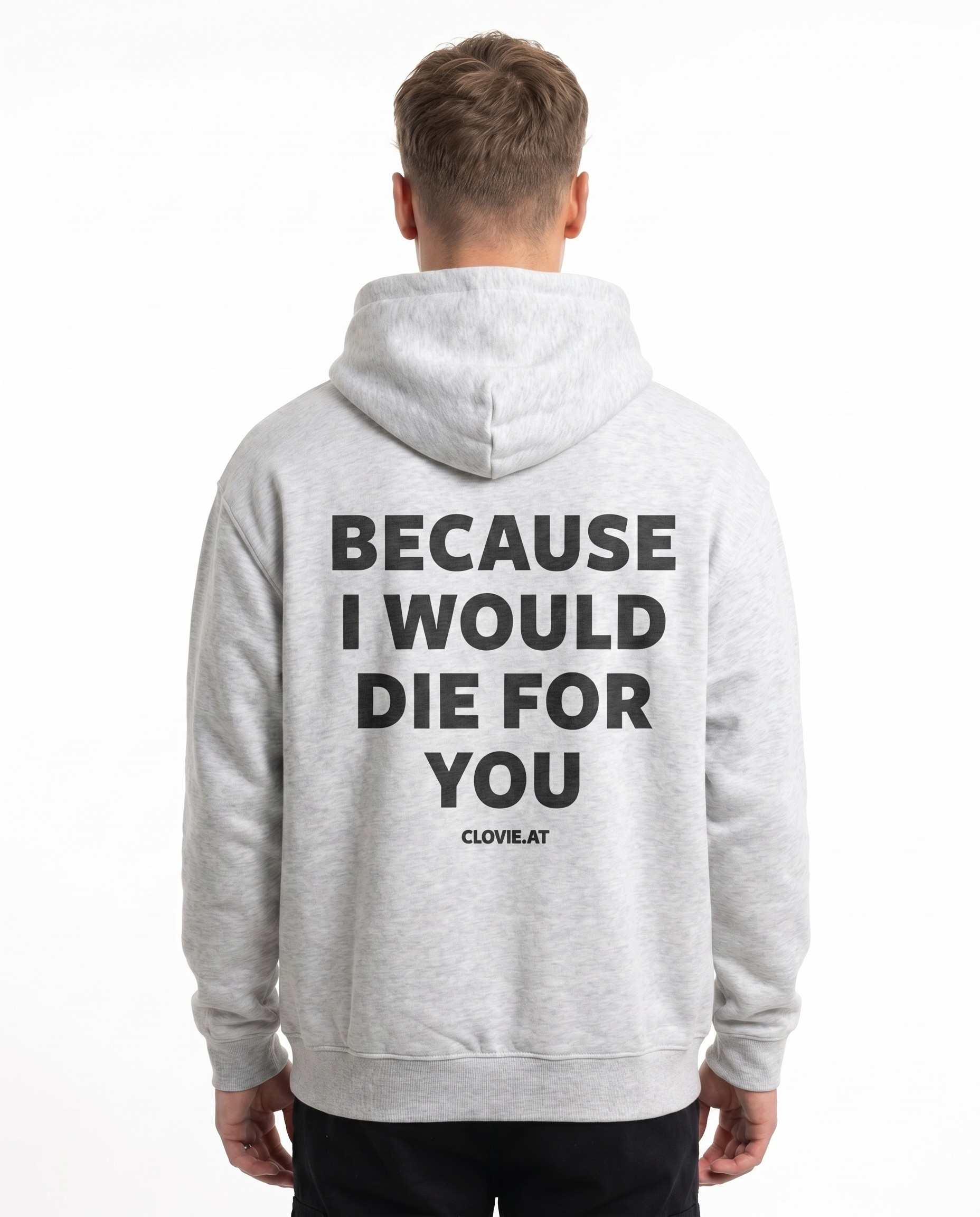 Because i would die for you Hoodie Heather Grey Rueckansicht - model back print