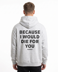 Because i would die for you Hoodie Heather Grey Rueckansicht - model back print