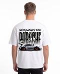 Need money for porsche Oversized Tee White - model back print