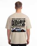 Need money for porsche Oversized Tee Sand - model back print