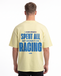I spent all my money on racing Soft Yellow - model back print